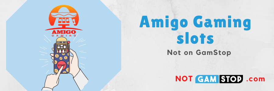 Amigo Gaming slots not on gamstop